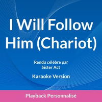 Sister Act I Will Follow Him (Chariot)(Playback Personnalise)2 by Michel Nadeau