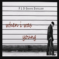When I Was Young - [ Deep RMX ] - F L D Groove Distillery - FREE DL by F L D Groove Distillery