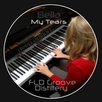 Bella - My Tears (Deep Edition by F L D) by F L D Groove Distillery