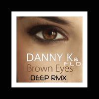 Danny K & F L D - Pretty Brown Eyes - Deepstep/Tribalstep RMX Edition II by F L D Groove Distillery