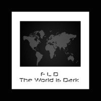 "_" The World is Dark - Vocal Version "_" Deepstep House by F L D !! FREE DOWNLOAD !! by F L D Groove Distillery