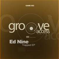 Ed Nine - Trapped EP - [Groove Access Music] by Ed Nine