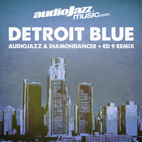 AudioJazz and Diamondancer - Detroit Blue (Ed Nine Remix) - [Audiojazz] by Ed Nine