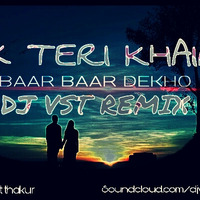 Dj VST Mix - Teri Khair Mangdi by DJ VST