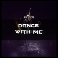 Dance With Me [OUT NOW!] by RAYGEN