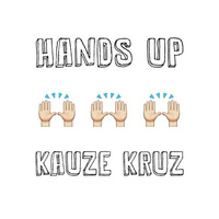 Hands Up - Kauze Kruz (Free Download) by Kauze Kruz