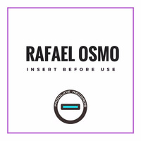 Rafael Osmo - Insert Before Use (out now) by Rafael Osmo