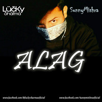Alag - Sunny Mishra X DJ Lucky Sharma by DJLuckySharma