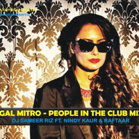 Gal Mitro - (People In The Club Mix) - DJ Sameer Riz Ft. Nindy Kaur & Raftaar by DJ Sameer Riz