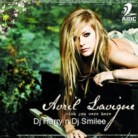 Avril - I wish you were here - Dj Smilee & Dj Harry by DJ Smilee