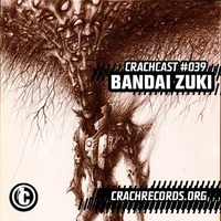 Bandai Zuki - CRACHCAST#039 by Bandai Zuki