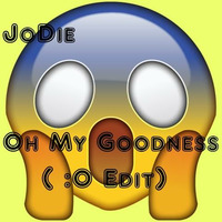 JoDie - Oh My Goodness ( Doppelpunkt-Groß-O-Edit ) by JoDie