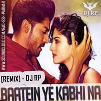 Baatein Ye Kabhi Na  - DJ RP (Remix) by Radhesh Parmar