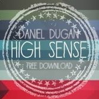High Sense ( Original Mix )FREE DOWNLOAD by Daniel Dugan