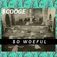 $O WOEFUL by Scooge .