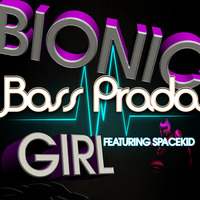Bass Prada Feat. SpAceKid - Bionic Girl (Radio Edit) by Bass Prada