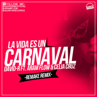 David-R Feat. Aram Flow & Celia Cruz - La Vida Es Un Carnaval (Remake Remix) by David-RM