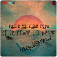 David-R Feat. Kilian Noda - Si Le Pido Un Beso (Original Mix)[DESCARGA FREE EN BOTON BUY] by David-RM
