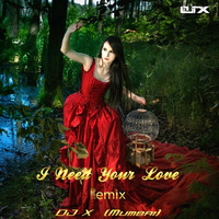 I Need Your Love - (Remix) - DJ X (Mumbai) by Soummyo Dey