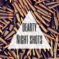 DEARTY - NIGHT SHOTS [UNMASTERED] by DEARTY