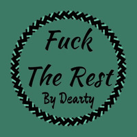 Dearty - Fuck The Rest by DEARTY