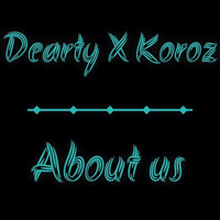 Dearty & Koroz - About Us by DEARTY