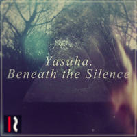 Yasuha.  “Beneath The Silence EP” XFADE ［RockRiverRecords］ by Yasuha.