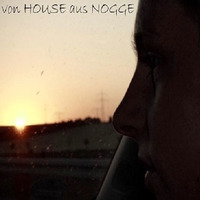Von House aus Nogge - Sets & Tracks
