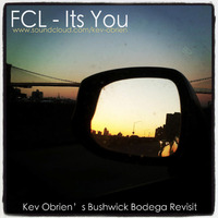FCL -  It's You (Kev Obrien's 4am Bushwick Bodega Run Revisit) by Kev Obrien