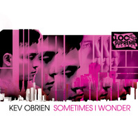 Kev Obrien - Sometimes I Wonder (Till von Sein Remix) by Kev Obrien