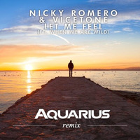 Nicky Romero - Let Me Fell (ft. When We Are Wild) (Aquarius Remix) by Aquarius