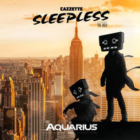 Cazzete - Sleepless (Aquarius Remix) by Aquarius