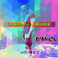 La Rompe - Diamon (Markitos DJ 32) by Markitos DJ 32