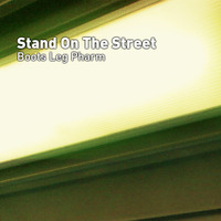 Stand OnThe Street by boots leg pharm