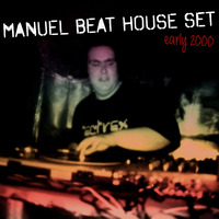 Manuel Beat House Set early 2000 by manuel beat