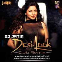 DJ JATIN - Desi Look (Club Remix) Untg by Jatin Kalra