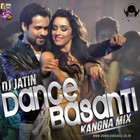 DJ JATIN - Dance Basanti (Kangna Mix) UNTG by Jatin Kalra