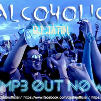 DJ JATIN - Alcoholic (Party Mix) UNTG by Jatin Kalra