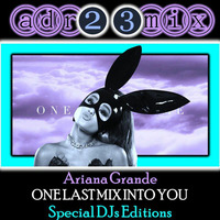 ARIANA GRANDE - One Last Mix Into You (adr23mix) Special DJs Editions BIG ROOM by Adrián ArgüGlez