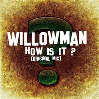 WillowMan - How is it ?(original Mix) by WillowMan