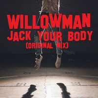 WillowMan - Jack your body (original mix) by WillowMan