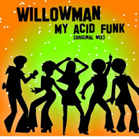 WillowMan - My acid funk (original mix)out soon on 7FGR by WillowMan