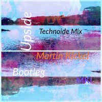 Upside (Technoide Mix) by Martin Kickel