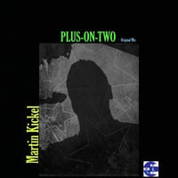 PLUS-ON-TWO (Original Mix) by Martin Kickel
