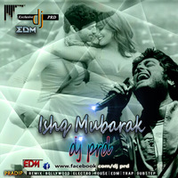 Ishq Mubarak -[ EDM Mix ] DJ PRD by Dj PRD