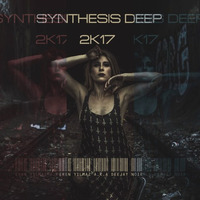 Synthesis Deep 2K17 by Eren Yılmaz a.k.a Deejay Noir by Eren Yılmaz a.k.a Deejay Noir