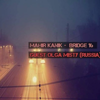 Mahir Kanik - BRIDGE 16 - Guest Olga Misty [COSMOS RADIO JANUARY 2017] by Mahir Kanık