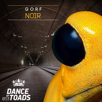 DOT053 Gorf - Noir (Radio Edit) by Dance Of Toads
