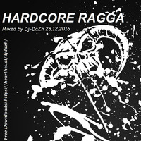 Hardcore Ragga. Mixed by Dj-DaZh 28.12.2016 by DaZh