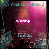 Arenal Sound [Live] Beach Club by We Are Not Dj's